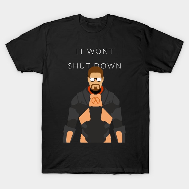 It wont shut down T-Shirt by tottlekopp